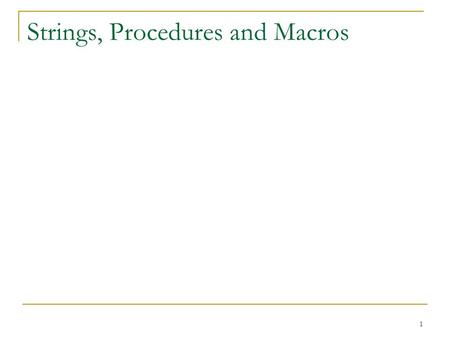 Strings, Procedures and Macros