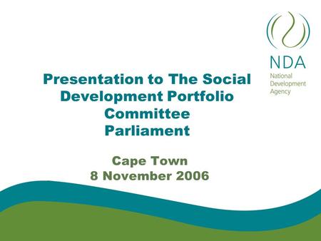 Presentation to The Social Development Portfolio Committee Parliament Cape Town 8 November 2006.