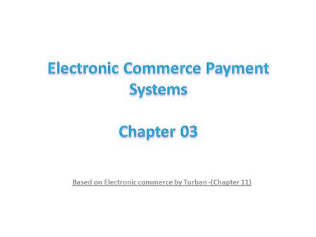 Learning Objectives Understand the shifts that are occurring with regard to online payments. Discuss the players and processes involved in using credit.