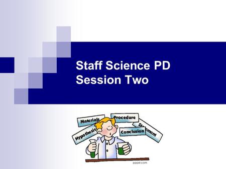 Staff Science PD Session Two. Programme 1. Today’s session 2. Opening Experiment 3. Science: What is it all about? 4. The Science Exemplars 5. Where to.