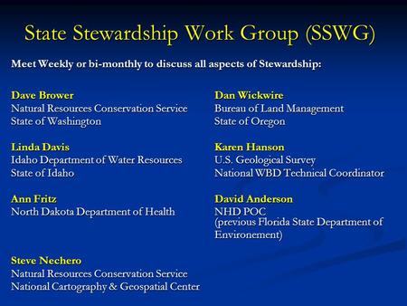 Meet Weekly or bi-monthly to discuss all aspects of Stewardship: Dave BrowerDan Wickwire Natural Resources Conservation Service Bureau of Land Management.