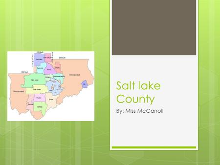 Salt lake County By: Miss McCarroll. Facts  Covers 764 square miles  As of 2010 has 1,029,655 residents  The county seat and largest city is Salt Lake.