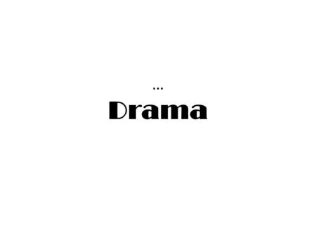 … Drama.