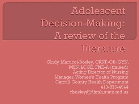 Cindy Marucci-Bosley, CRNP-OB/GYN, MSN, LCCE, FNE-A (trained) Acting Director of Nursing Manager, Women’s Health Program Carroll County Health Department.