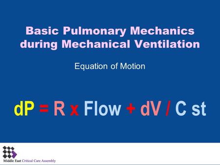 Basic Pulmonary Mechanics during Mechanical Ventilation