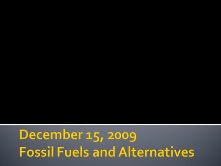  LT: I can explain why we use fossil fuels, how they negatively impact the environment, and I can design a testable question to study a sustainable solution.