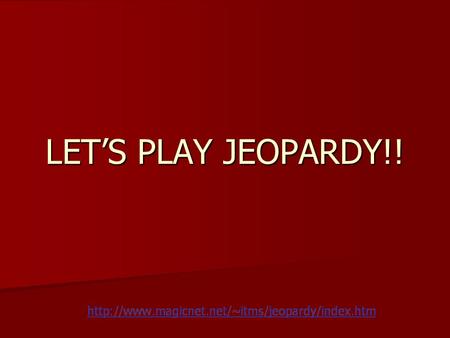 LET’S PLAY JEOPARDY!! Category 1Category 2Category 3Category 4Category 5 Q $100 Q $200 Q $300 Q $400 Q $500 Q $100 Q $200 Q $300 Q $400 Q $500 Final.