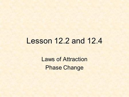 Laws of Attraction Phase Change