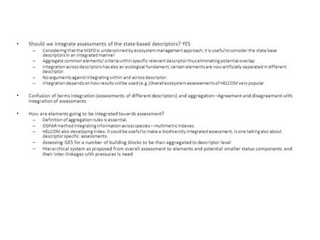 Should we integrate assessments of the state-based descriptors? YES – Considering that the MSFD is underpinned by ecosystem management approach, it is.