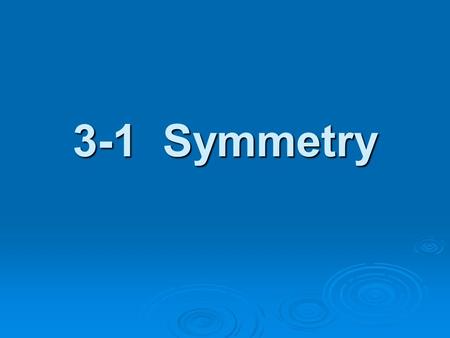 3-1 Symmetry. Symmetry All Around Us Symmetry at the Beach Symmetry at the Beach Line Symmetry & Rotational Symmetry - All you need to Know + Symmetry.