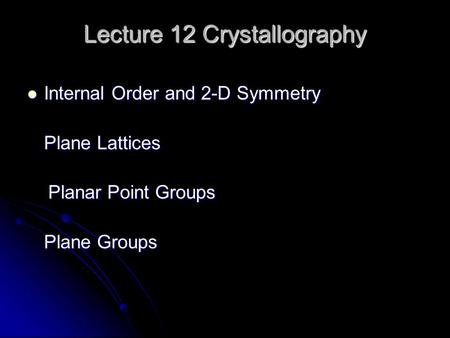 Lecture 12 Crystallography