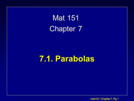 Mat 151 Chapter 7 7.1. Parabolas.