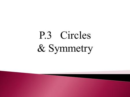 P.3 Circles & Symmetry.