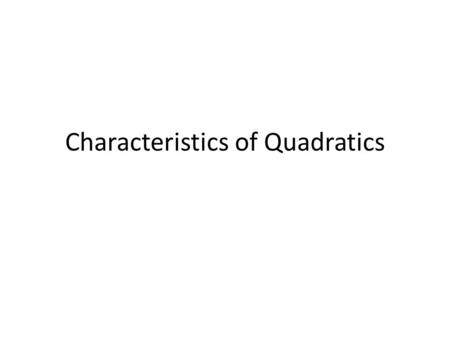 Characteristics of Quadratics