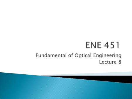 Fundamental of Optical Engineering Lecture 8.  A linearly polarized plane wave with Ē vector described by is incident on an optical element under test.