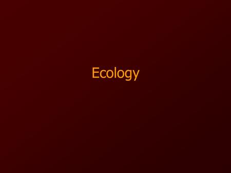 Ecology.