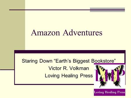 Amazon Adventures Staring Down “Earth’s Biggest Bookstore” Victor R. Volkman Loving Healing Press.