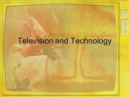 Television and Technology. The Rise of Television Mass media—means of communication that reach large audiences TV first widely available 1948 By 1960.