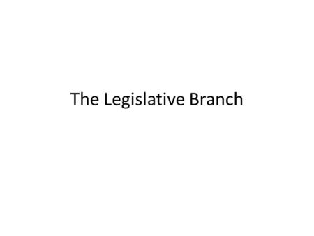 The Legislative Branch