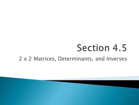 2 x 2 Matrices, Determinants, and Inverses.  Definition 1: A square matrix is a matrix with the same number of columns and rows.  Definition 2: For.