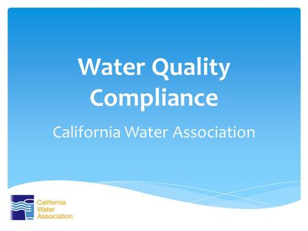 Water Quality Compliance California Water Association.