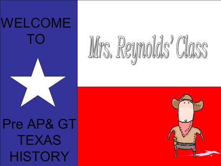 WELCOME TO Pre AP& GT TEXAS HISTORY. Pre-AP and GT classes In-depth primary source analysis DBQs (Document Based Questions) Varied assignments/projects.