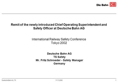 1Deutsche Bahn AG, TS11.11.2002 Remit of the newly introduced Chief Operating Superintendent and Safety Officer at Deutsche Bahn AG International Railway.