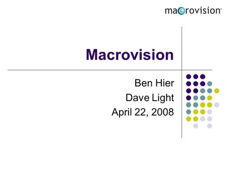 Macrovision Ben Hier Dave Light April 22, 2008. Agenda: 1. Position Background 2. Macrovision Overview 3. Gemstar Acquisition 4. Gemstar Overview and.