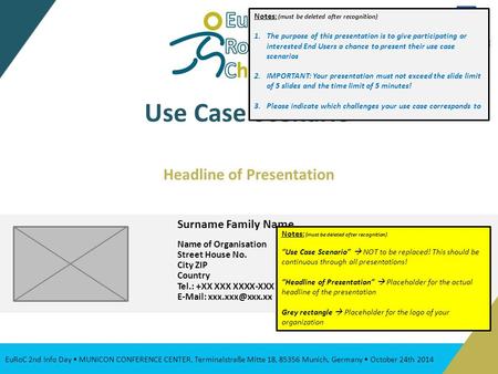 Surname Family Name Name of Organisation Street House No. City ZIP Country Tel.: +XX XXX XXXX-XXX   Headline of Presentation Use Case.