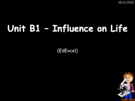 Unit B1 – Influence on Life