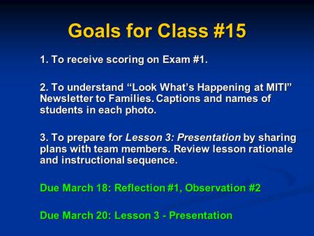 Goals for Class #15 1. To receive scoring on Exam #1. 2. To understand “Look What’s Happening at MITI” Newsletter to Families. Captions and names of students.