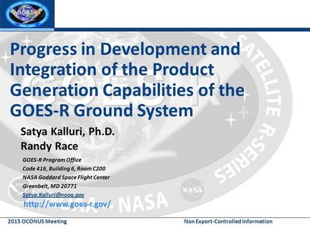 2015 OCONUS Meeting Non Export-Controlled Information Progress in Development and Integration of the Product Generation Capabilities of the GOES-R Ground.