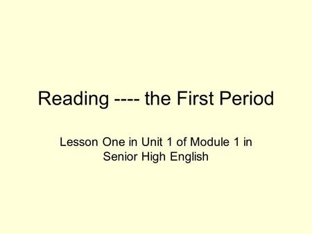 Reading ---- the First Period Lesson One in Unit 1 of Module 1 in Senior High English.