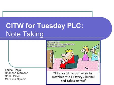 CITW for Tuesday PLC: Note Taking Laurie Bonja Shannon Marasco Sonal Patel Christina Spiezio.