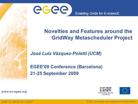 EGEE-III INFSO-RI-222667 Enabling Grids for E-sciencE www.eu-egee.org EGEE and gLite are registered trademarks, Novelties and Features around the GridWay.