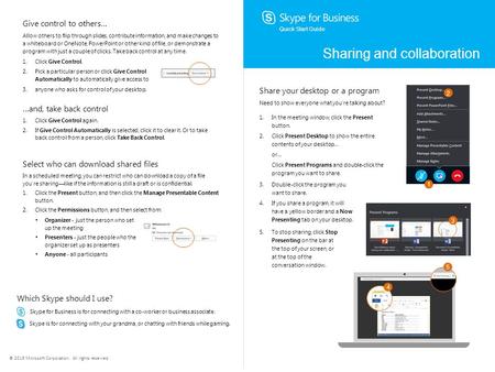 © 2015 Microsoft Corporation. All rights reserved. Skype for Business is for connecting with a co-worker or business associate. Skype is for connecting.
