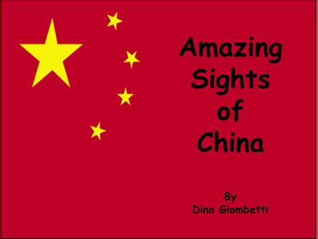 Amazing Sights of China By Dina Giombetti. Pack Your Bags! We are off for the trip of a Lifetime. The Sights of China Our Trip Itinerary When we arrive.