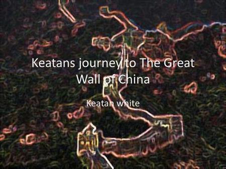 Keatans journey to The Great Wall of China Keatan white.