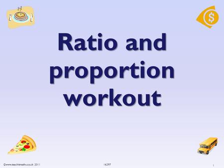 Ratio and proportion workout