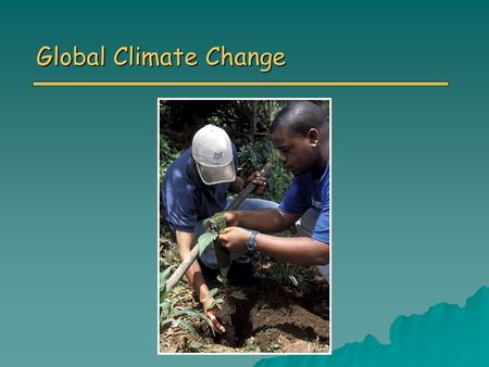 Global Climate Change. Questions of the day: o 1. What is the greenhouse effect? Is it natural or human caused? o 2. Did ozone depletion cause g.c.c?