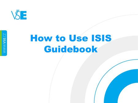 How to Use ISIS Guidebook. AGENDA  General information  Administration of ISIS  Public Information Portal  My Studies Portal  Student’s Portal 