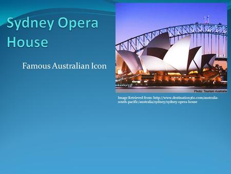 Famous Australian Icon Image Retrieved from:  south-pacific/australia/sydney/sydney-opera-house.