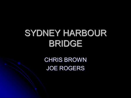 SYDNEY HARBOUR BRIDGE CHRIS BROWN JOE ROGERS.