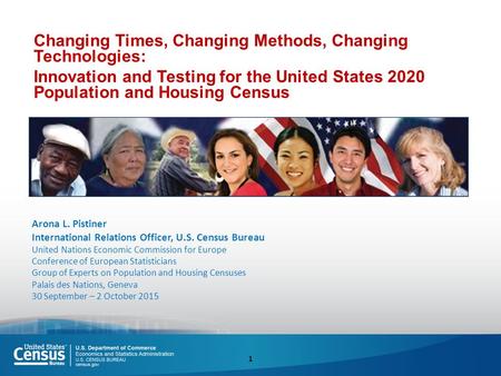 Arona L. Pistiner International Relations Officer, U.S. Census Bureau United Nations Economic Commission for Europe Conference of European Statisticians.