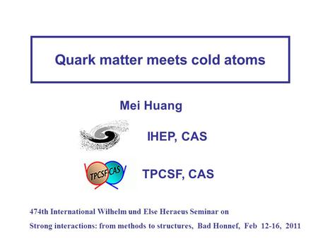 Quark matter meets cold atoms 474th International Wilhelm und Else Heraeus Seminar on Strong interactions: from methods to structures, Bad Honnef, Feb.