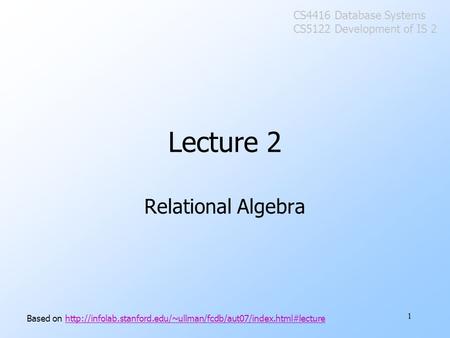 1 Lecture 2 Relational Algebra Based on