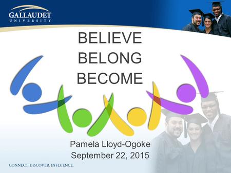 Pamela Lloyd-Ogoke September 22, 2015 BELIEVE BELONG BECOME.