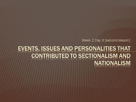 Week 2 Day 3 [second lesson].  CHANGE  MIGRATION  CONFLICT  LEADERSHIP  DIFFERENCES, ALTERATION AND TRANSFORMATION  MOVEMENT OF PEOPLE FROM ONE.