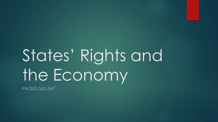 States’ Rights and the Economy PAGES 362-367. Objectives  Describe the disagreement over the Bank of the United States  Discuss the differing viewpoints.