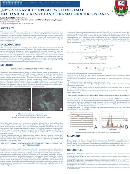 „I-1” – A CERAMIC COMPOSITE WITH EXTREMAL MECHANICAL STRENGTH AND THERMAL SHOCK RESISTANCY László A. GÖMZE, Milla GÖMZE University of Miskolc, Department.